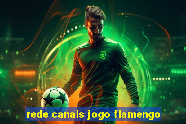 rede canais jogo flamengo